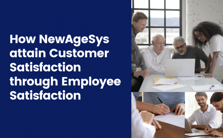  How NewAgeSys attain Customer Satisfaction through Employee Satisfaction