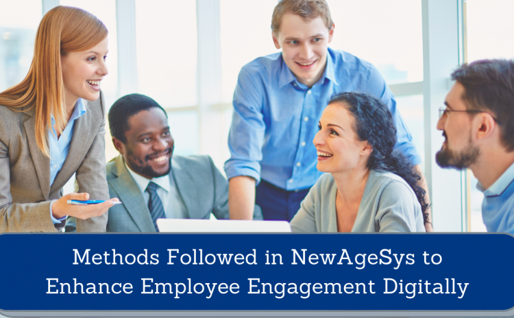  Methods Followed in NewAgeSys to Enhance Employee Engagement Digitally