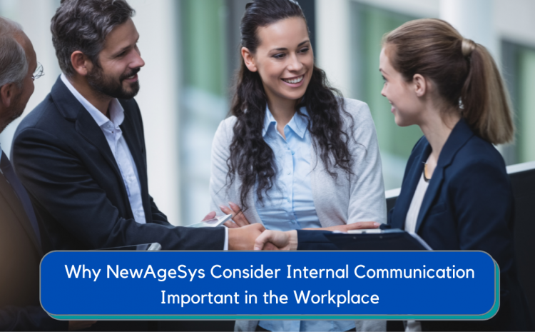  Why NewAgeSys Consider Internal Communication Important in the Workplace