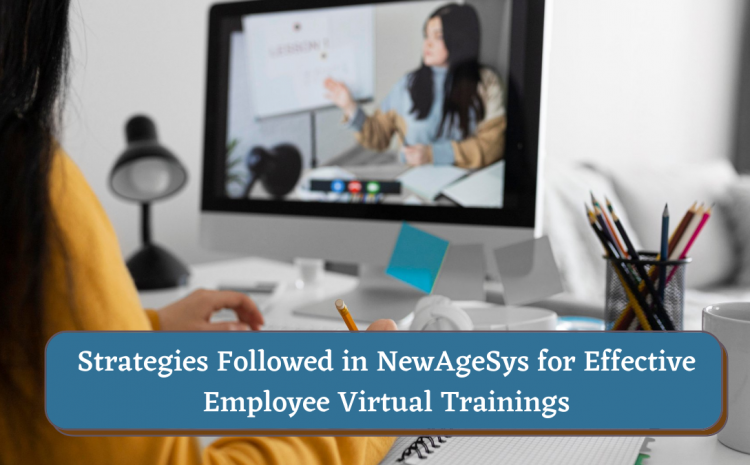  Strategies Followed in NewAgeSys for Effective Employee Virtual Trainings