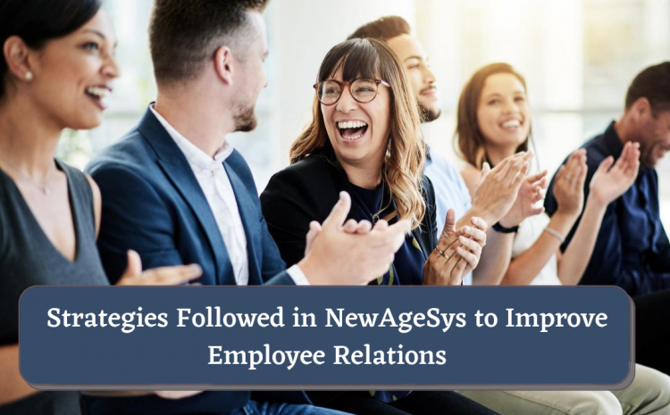  Strategies Followed in NewAgeSys to Improve Employee Relations